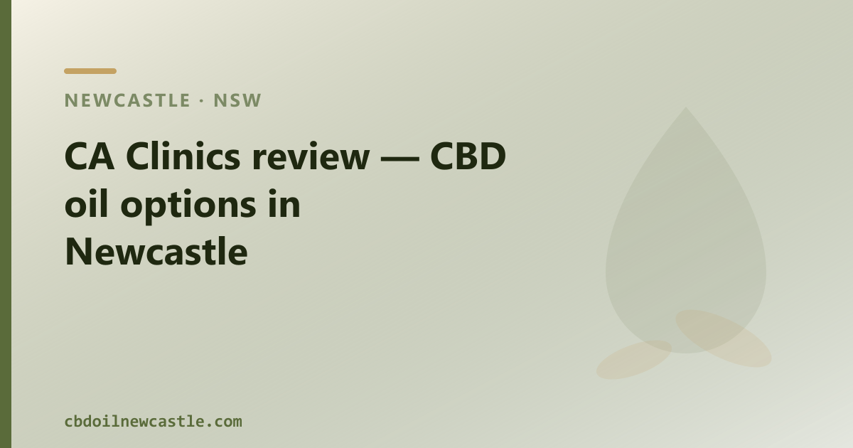 CA Clinics review — CBD oil options in Newcastle