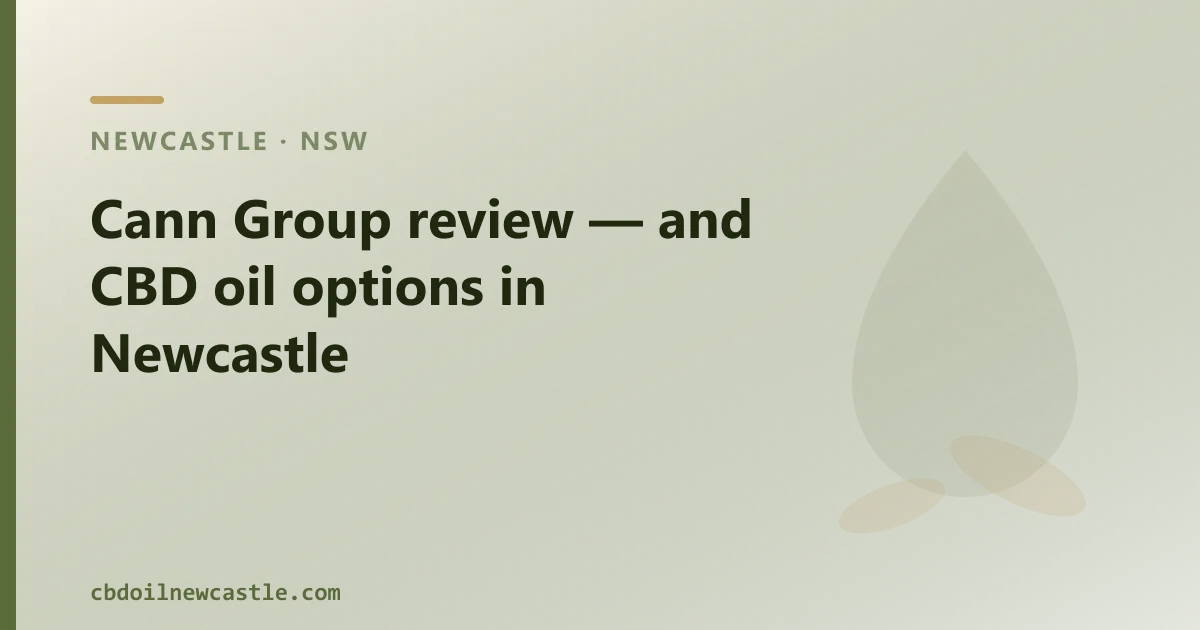 Cann Group review — and CBD oil options in Newcastle